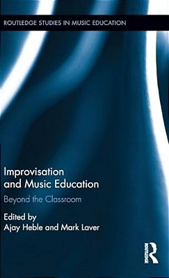 Improvisation And Music Education: Beyond The Classroom-..