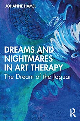 Dreams And Nightmares In Art Therapy: The Dream Of The Jaguar-..