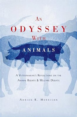 An Odyssey With Animals: A Veterinarian's Reflections On The Animal Rights & Welfare Debate-..