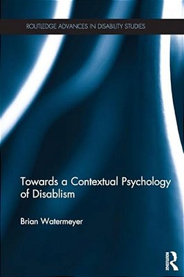 Towards A Contextual Psychology Of Disablism-..