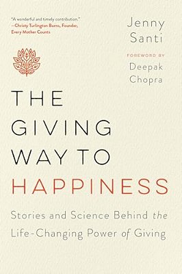 The Giving Way To Happiness: Stories And Science Behind The Life-Changing Power Of Giving-..
