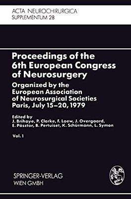 Proceedings Of The 6Th European Congress Of Neurosurgery: Organized By The European Association Of Neurosurgical Societies Paris, July 15-20, 1979. Vo-..