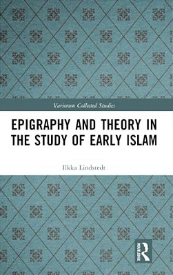 Epigraphy And Theory In The Study Of Early Islam-..
