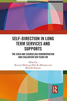 Self-Direction In Long Term Services And Supports: The Cash And Counseling Demonstration And Evaluation Ten Years On-..