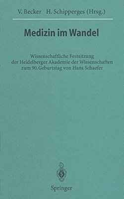 Medizin Im Wandel: Wissenschaftliche Festsitzung Der Heidelberger Akademie Der Wissenschaften Zum 90. Geburtstag Von Hans Schaefer-..