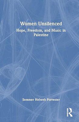 Women Unsilenced: Hope, Freedom, And Music In Palestine-..