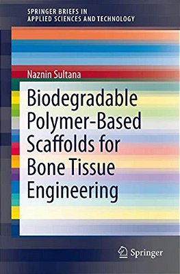 Biodegradable Polymer-Based Scaffolds For Bone Tissue Engineering-..