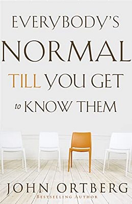 Everybody's Normal Till You Get To Know Them: How Community Pays Tremendous Dividends In Happiness, Health, Support, And Growth-..
