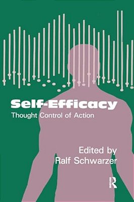 Self-Efficacy: Thought Control Of Action-..