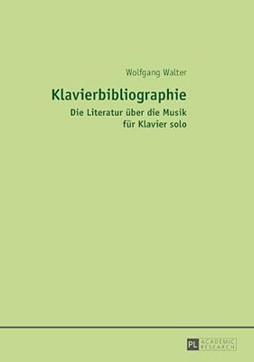 Klavierbibliographie: Die Literatur Ueber Die Musik Fuer Klavier Solo-..