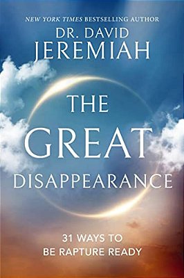 The Great Disappearance: 31 Ways To Be Rapture Ready-..