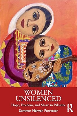 Women Unsilenced: Hope, Freedom, And Music In Palestine-..