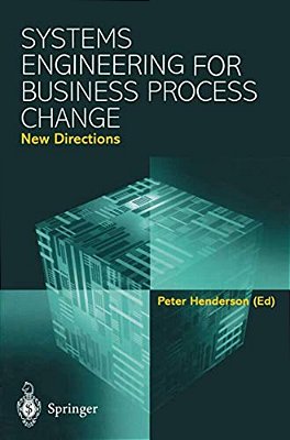 Systems Engineering For Business Process Change: New Directions: Collected Papers From The Epsrc Research Programme-..