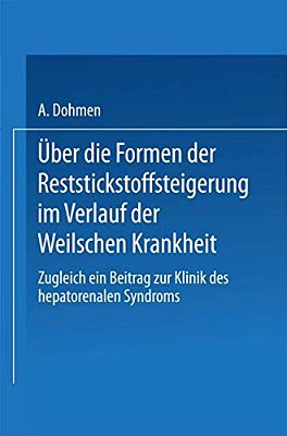 Über Die Formen Der Reststickstoffsteigerung Im Verlauf Der Weilschen Krankheit: Zugleich Ein Beitrag Zur Klinik Des Hepato-Renalen Syndroms-..