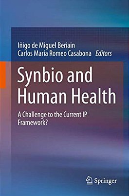 Synbio And Human Health: A Challenge To The Current Ip Framework?-..