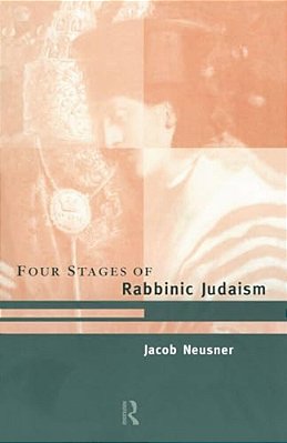 The Four Stages Of Rabbinic Judaism-..