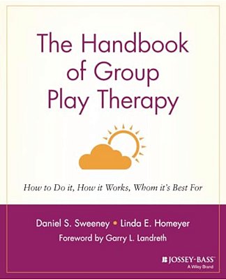 The Handbook Of Group Play Therapy: How To Do It, How It Works, Whom It's Best For-..