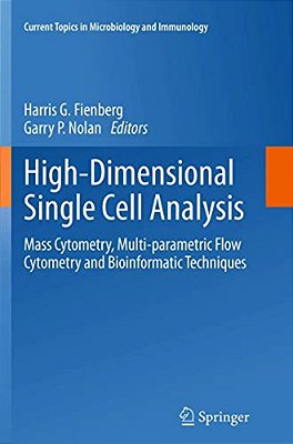 High-Dimensional Single Cell Analysis: Mass Cytometry, Multi-Parametric Flow Cytometry And Bioinformatic Techniques-..