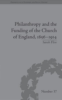 Philanthropy And The Funding Of The Church Of England, 1856-1914-..