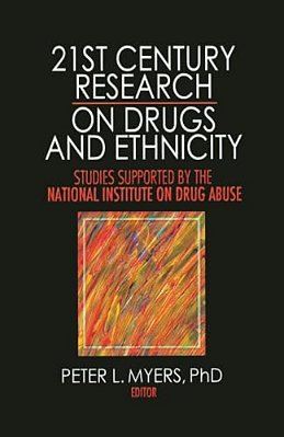 21St Century Research On Drugs And Ethnicity: Studies Supported By The National Institute On Drug Abuse-..