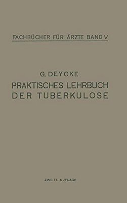 Praktisches Lehrbuch Der Tuberkulose-..