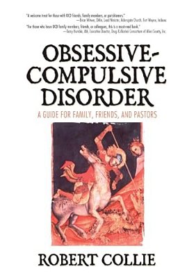 Obsessive-Compulsive Disorder: A Guide For Family, Friends, And Pastors-..