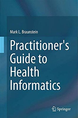 Practitioner's Guide To Health Informatics-..
