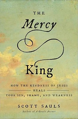 The Mercy King: How The Kindness Of Jesus Heals Your Sin, Shame, And Weakness-..