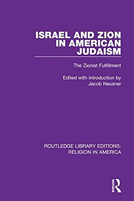 Israel And Zion In American Judaism: The Zionist Fulfillment-..