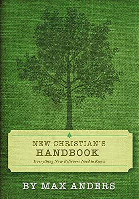 New Christian's Handbook: Everything Believers Need To Know-..