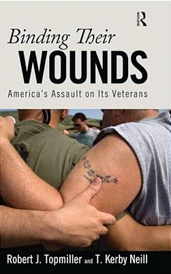 Binding Their Wounds: America's Assault On Its Veterans-..