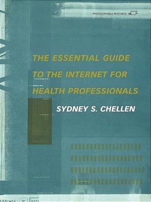 The Essential Guide To The Internet For Health Professionals-..
