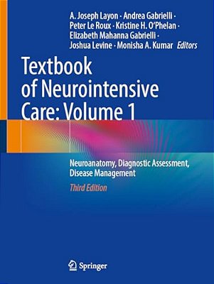 Textbook Of Neurointensive Care: Volume 1: Neuroanatomy, Diagnostic Assessment, Disease Management-..