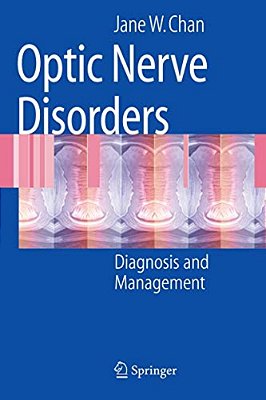 Optic Nerve Disorders: Diagnosis And Management-..