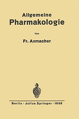 Allgemeine Pharmakologie: Ein Grundriß Für Ärzte Und Studierende-..