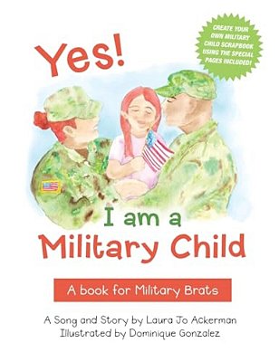 Yes! I Am A Military Child: A Book For Military Brats-..