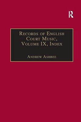 Records Of English Court Music: Volume IX: Index-..