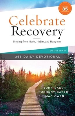Celebrate Recovery 365 Daily Devotional, 35Th Anniversary Edition: Healing From Hurts, Habits, And Hang-Ups (365 Devotions For Strength And Encouragem-..