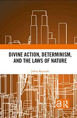 Divine Action, Determinism, And The Laws Of Nature-..