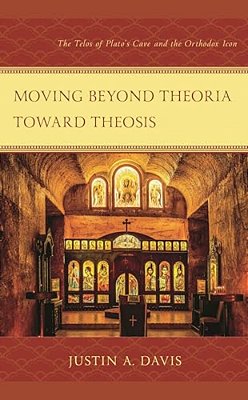 Moving Beyond Theoria Toward Theosis: The Telos Of Plato's Cave And The Orthodox Icon-..