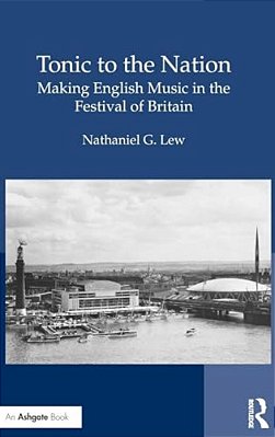 Tonic To The Nation: Making English Music In The Festival Of Britain-..
