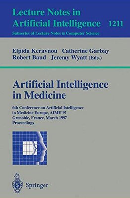 Artificial Intelligence In Medicine: 6Th Conference In Artificial Intelligence In Medicine, Europe, Aime '97, Grenoble, France, March 23-26, 1997, Pro-..