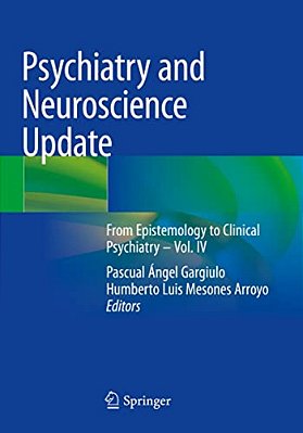 Psychiatry And Neuroscience Update: From Epistemology To Clinical Psychiatry - Vol. IV-..
