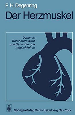 Der Herzmuskel: Dynamik, Koronarkreislauf Und Behandlungsmöglichkeiten-..