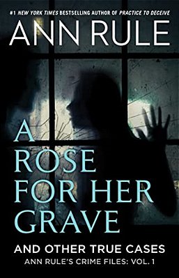 A Rose For Her Grave & Other True Cases-..