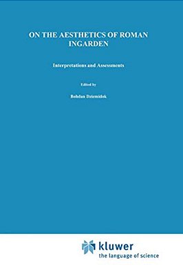 On The Aesthetics Of Roman Ingarden: Interpretations And Assessments-..