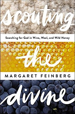 Scouting The Divine: Searching For God In Wine, Wool, And Wild Honey-..