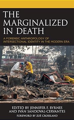 The Marginalized In Death: A Forensic Anthropology Of Intersectional Identity In The Modern Era-..
