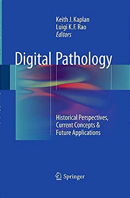 Digital Pathology: Historical Perspectives, Current Concepts & Future Applications-..