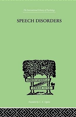 Speech Disorders: A Psychological Study Of The Various Defects Of Speech-..